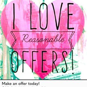 I LOVE Offers  ~ Reasonable Offers